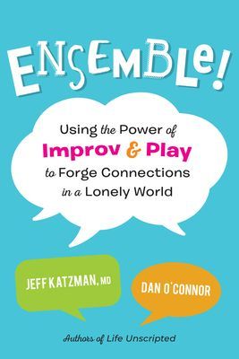 Ensemble! - Using the Power of Improv and Play to Forge Connections in a Lonely World (Katzman Jeff)(Paperback / softback)