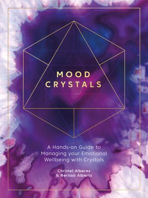Mood Crystals - A hands-on guide to managing your emotional wellbeing with crystals (Alberez Christel)(Paperback / softback)
