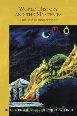 World History and the Mysteries - In the Light of Anthroposophy (Steiner Rudolf)(Paperback / softback)
