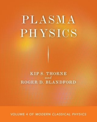 Plasma Physics - Volume 4 of Modern Classical Physics (Thorne Kip S.)(Paperback / softback)