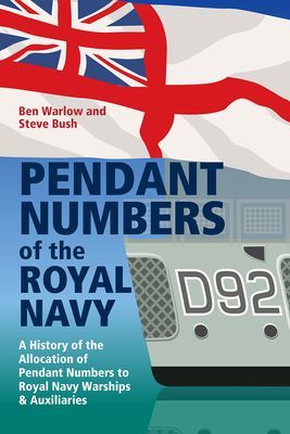Pendant Numbers of the Royal Navy - A Record of the Allocation of Pendant Numbers to Royal Navy Warships and Auxiliaries (Bush Steve)(Pevná vazba)