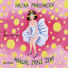 Manuál zralé ženy - Halina Pawlowská - audiokniha