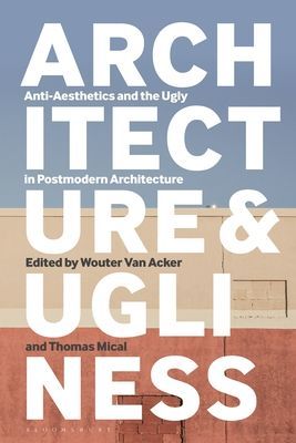 Architecture and Ugliness - Anti-Aesthetics and the Ugly in Postmodern Architecture(Paperback / softback)