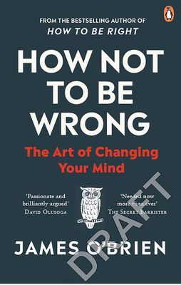How Not To Be Wrong - The Art of Changing Your Mind (O'Brien James)(Paperback / softback)