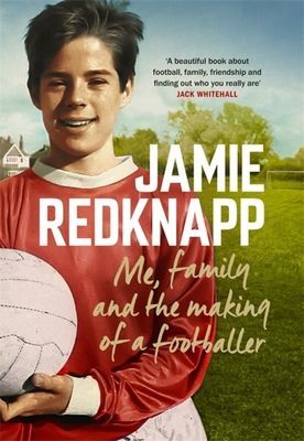 Me, Family and the Making of a Footballer - The warmest, most charming memoir of the year (Redknapp Jamie)(Paperback / softback)