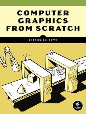 Computer Graphics From Scratch (Gambetta Gabriel)(Paperback / softback)
