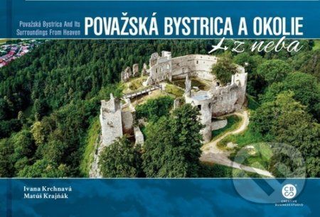 Považská Bystrica a okolie z neba - Ivana Krchnavá, Matúš Krajňák