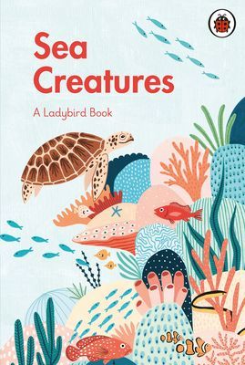Ladybird Book: Sea Creatures(Pevná vazba)