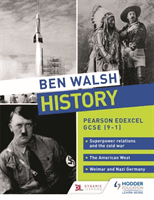 Ben Walsh History: Pearson Edexcel GCSE (9-1): Superpower relations and the Cold War, The American West and Weimar and Nazi Germany (Walsh Ben)(Paperback / softback)