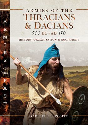 Armies of the Thracians and Dacians, 500 BC to AD 150 - History, Organization and Equipment (Esposito Gabriele)(Pevná vazba)