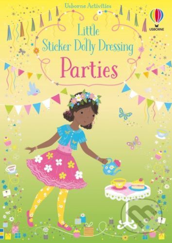 Little Sticker Dolly: Dressing Parties - Fiona Watt, Lizzie Mackay (ilustrátor)