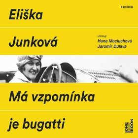 Má vzpomínka je bugatti - Eliška Junková - audiokniha