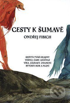 Cesty k Šumavě - Ondřej Fibich, Petr Štěpán (ilustrátor)