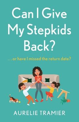 Can I Give My Stepkids Back? - A laugh out loud, uplifting page turner (Tramier Aurelie)(Paperback / softback)