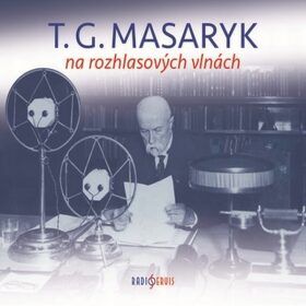 T. G. Masaryk na rozhlasových vlnách - Černý Tomáš - audiokniha