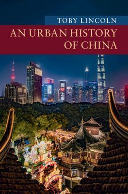 Urban History of China (Lincoln Toby (University of Leicester))(Paperback / softback)