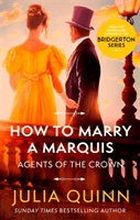 How To Marry A Marquis - by the bestselling author of Bridgerton (Quinn Julia)(Paperback / softback)