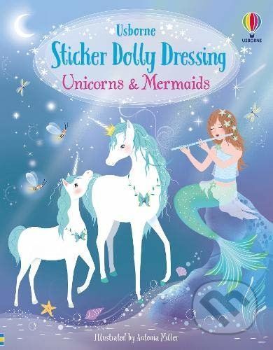 Sticker Dolly Dressing: Unicorns and Mermaids - Fiona Watt, Antonia Miller (ilustrátor)