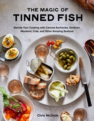 Magic of Tinned Fish - Elevate Your Cooking with Canned Anchovies, Sardines, Mackerel, Crab, and Other Amazing Seafood (McDade Chris)(Pevná vazba)