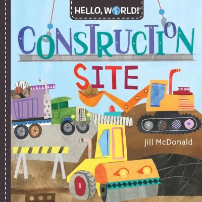 Hello, World! Construction Site (McDonald Jill)(Board Books)