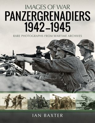 Panzergrenadiers 1942-1945 - Rare Photographs from Wartime Archives (Baxter Ian)(Paperback / softback)