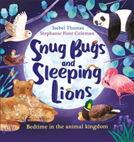 Snug Bugs and Sleeping Lions - Bedtime in the Animal Kingdom (Thomas Isabel)(Pevná vazba)