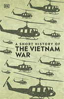 Short History of The Vietnam War (DK)(Pevná vazba)