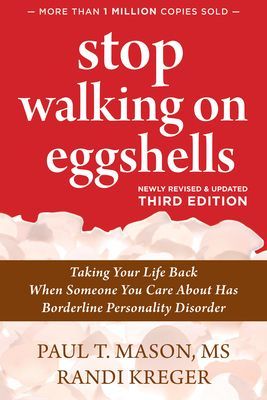 Stop Walking on Eggshells: Taking Your Life Back When Someone You Care about Has Borderline Personality Disorder (Mason Paul T. T.)(Paperback)
