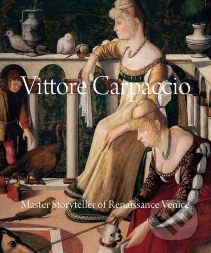 Vittore Carpaccio - Peter Humfrey