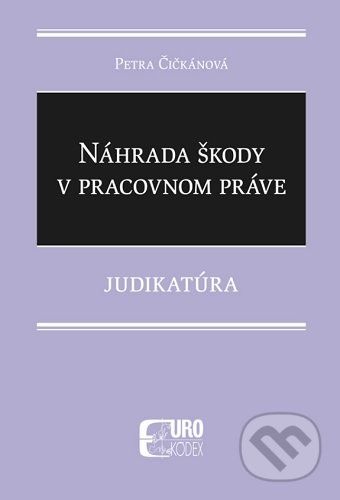 Náhrada škody v pracovnom práve - Petra Čičkánová