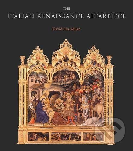 The Italian Renaissance Altarpiece - David Ekserdjian