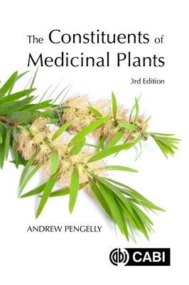 Constituents of Medicinal Plants (Pengelly Dr Andrew (Maryland University of Integrative Health USA))(Paperback / softback)