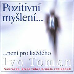 Pozitivní myšlení není pro každého - Ivo Toman - audiokniha