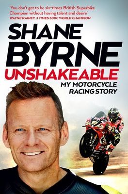 Unshakeable - My Motorcycle Racing Story (Byrne Shane)(Paperback / softback)