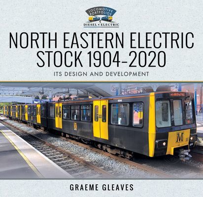 North Eastern Electric Stock 1904-2020 - Its Design and Development (Gleaves Graeme)(Pevná vazba)