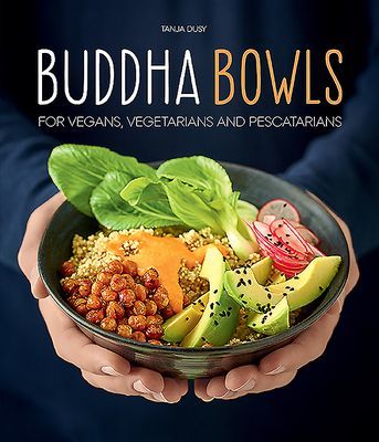 Buddha Bowls - For Vegans, Vegetarians and Pescatarians (Dusy Tanja)(Pevná vazba)