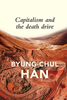 Capitalism and the Death Drive (Han Byung-Chul)(Paperback / softback)