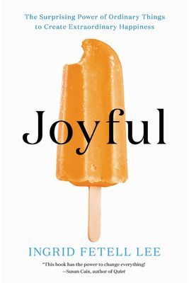 Joyful - The Surprising Power of Ordinary Things to Create Extraordinary Happiness (Lee Ingrid Fetell)(Paperback)