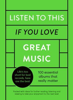 Listen to This If You Love Great Music - A critical curation of 100 essential albums * Packed with links for further reading, listening and viewing to take your enjoyment to the next level (Murray Robin)(Pevná vazba)