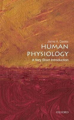 Human Physiology: A Very Short Introduction (Davies Jamie A. (Professor of Experimental Anatomy Centre for Integrative Physiology University of Edinburgh))(Paperback / softback)