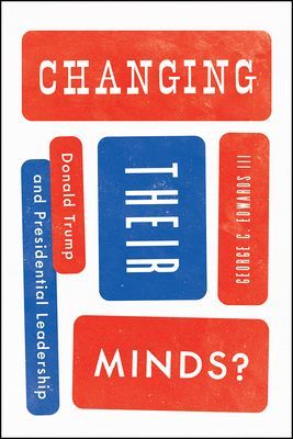 Changing Their Minds? - Donald Trump and Presidential Leadership (Edwards III George C.)(Paperback / softback)