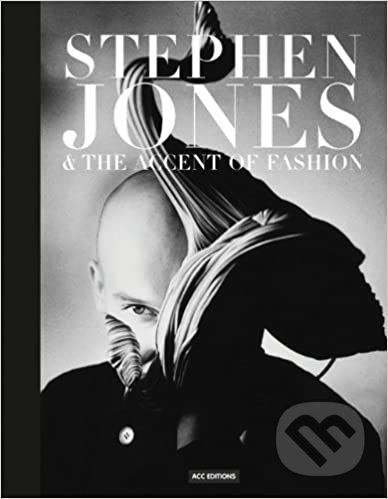 Stephen Jones & the Accent of Fashion - Hamish Bowles, Andrew Bolton, Suzy Menkes, Penny Martin, Anna Piaggi