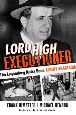 Lord High Executioner - The Legendary Mafia Boss Albert Anastasia (Dimatteo Frank)(Paperback / softback)