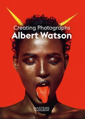 Albert Watson - Creating Photographs (Watson Albert)(Paperback / softback)