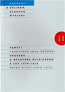 Paměti Františka Jana Vaváka, souseda a rychtáře Milčického z let 1770 – 1816 - Jan František Vavák