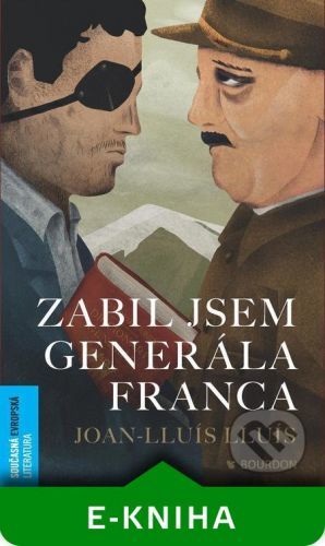 Zabil jsem generála Franca - Joan-Lluís Lluís