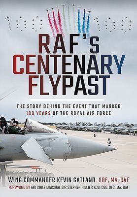 RAF's Centenary Flypast - The Story Behind the Event that Marked 100 Years of the Royal Air Force (Gatland Kevin Lee)(Pevná vazba)