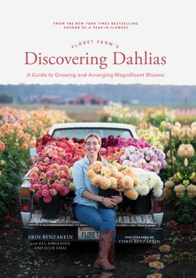 Floret Farm's Discovering Dahlias: A Guide to Growing and Arranging Magnificent Blooms (Benzakein Erin)(Pevná vazba)
