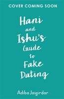 Hani and Ishu's Guide to Fake Dating (Jaigirdar Adiba)(Paperback / softback)