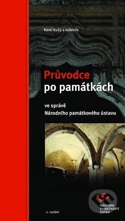 Průvodce po památkách ve správě Národního památkového ústavu - Karel Kuča